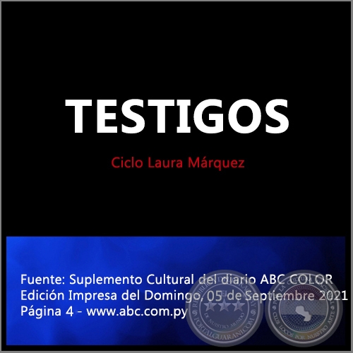 TESTIGOS - Ciclo Laura Márquez - Domingo, 05 de Septiembre de 2021